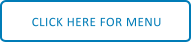 CLICK HERE FOR MENU