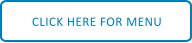 CLICK HERE FOR MENU