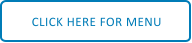 CLICK HERE FOR MENU
