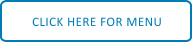 CLICK HERE FOR MENU