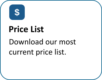 Price List Download our most  current price list.