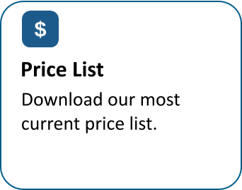 Price List Download our most  current price list.